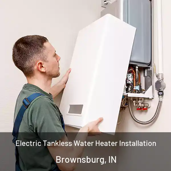  Electric Tankless Water Heater Installation Brownsburg, IN
