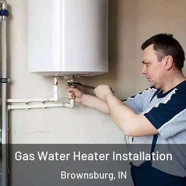 Gas Water Heater Installation Brownsburg, IN