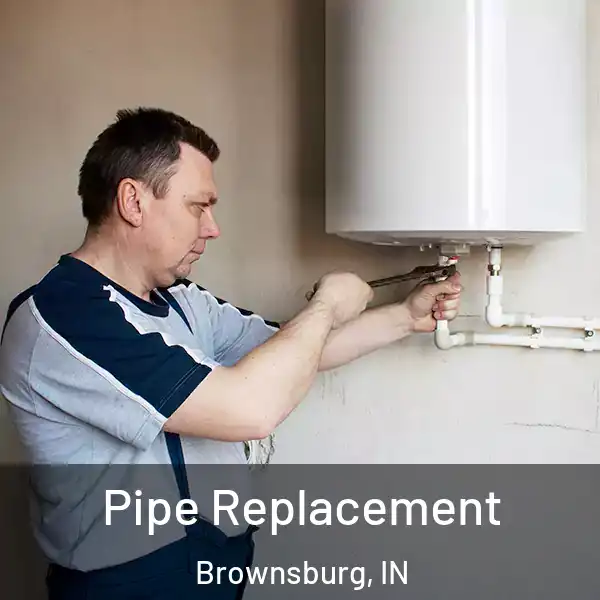  Pipe Replacement Brownsburg, IN