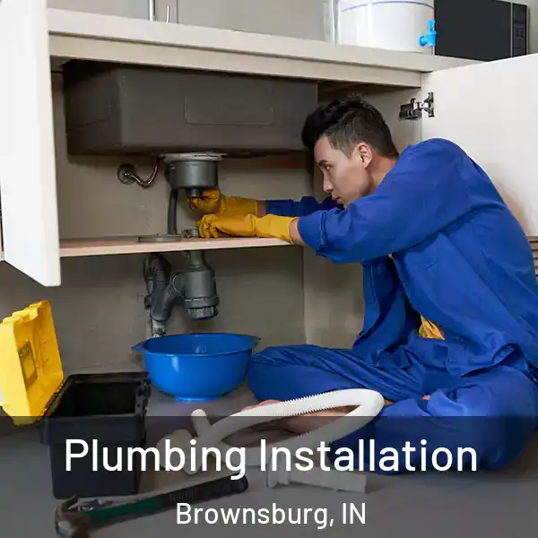  Plumbing Installation Brownsburg, IN