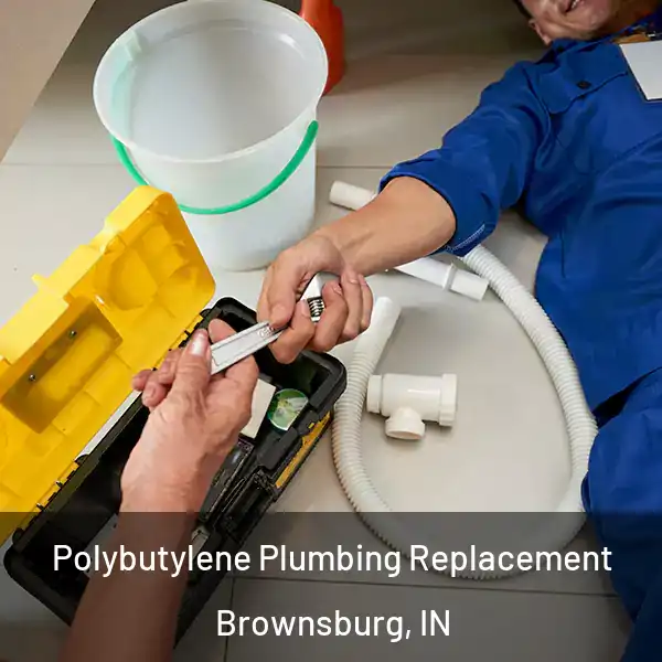  Polybutylene Plumbing Replacement Brownsburg, IN