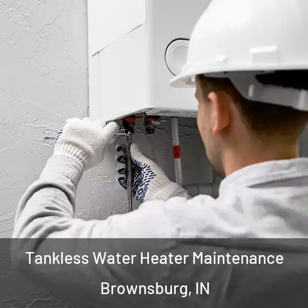  Tankless Water Heater Maintenance Brownsburg, IN