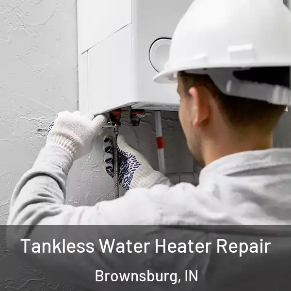 Tankless Water Heater Repair Brownsburg, IN