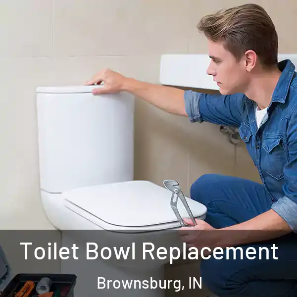  Toilet Bowl Replacement Brownsburg, IN