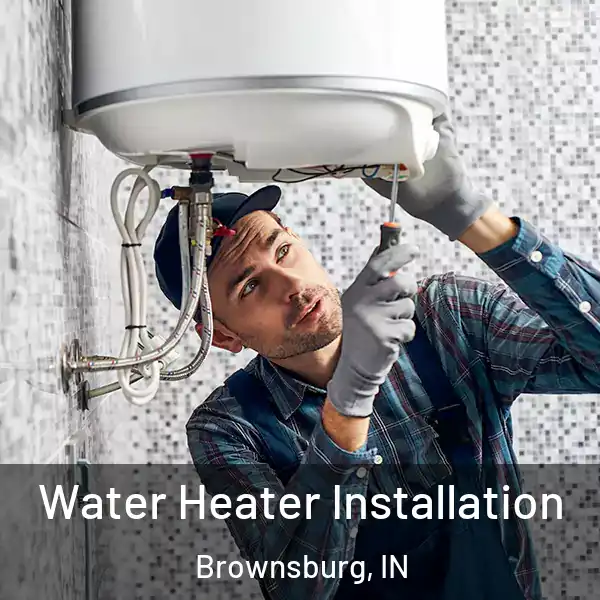  Water Heater Installation Brownsburg, IN